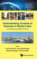 KNYGA Leo Paul Dana Understanding Contexts Of Business In Western Asia: Land Of Bazaars And High-tech Booms