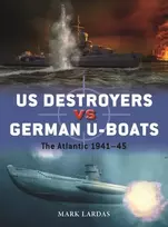 KNYGA Mark Lardas US Destroyers vs German U-Boats