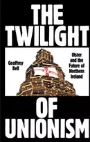 KNYGA Geoffrey Bell Twilight of Unionism