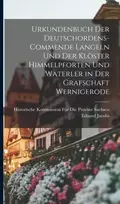 KNYGA Eduard Jacobs Urkundenbuch Der Deutschordens-Commende Langeln Und Der Kloster Himmelpforten Und Waterler in Der Grafschaft Wernigerode