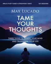 KNYGA Max Lucado Tame Your Thoughts Bible Study Guide plus Streaming Video