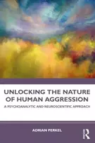 KNYGA Adrian Perkel Unlocking the Nature of Human Aggression