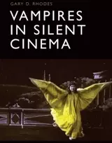 KNYGA Gary D Rhodes Vampires in Silent Cinema