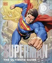KNYGA Dk Publishing Superman The Ultimate Guide The Man of Steel New Edition