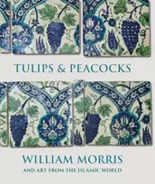 KNYGA Rowan Bain Tulips and Peacocks: William Morris and Art from the Islamic World