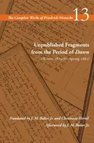 KNYGA Friedrich Nietzsche Unpublished Fragments from the Period of Dawn (Winter 1879/80–Spring 1881)