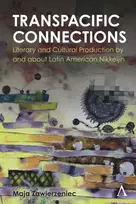 KNYGA Maja Zawierzeniec Transpacific Connections: Literary and Cultural Production by and about Latin American Nikkeijin