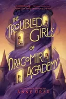KNYGA Anne Ursu Troubled Girls of Dragomir Academy