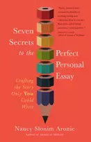 KNYGA Nancy Slonim Aronie Seven Secrets to the Perfect Personal Essay