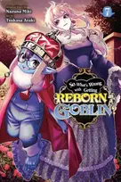 KNYGA Nazuna Miki So What's Wrong with Getting Reborn as a Goblin?, Vol. 7