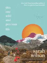 KNYGA Sarah Wilson This One Wild and Precious Life