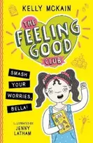KNYGA Kelly Mckain The Feeling Good Club: Smash Your Worries, Bella!