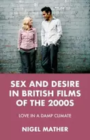KNYGA Nigel Mather Sex and Desire in British Films of the 2000s