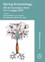 KNYGA Andrea Bellotti Spring Archaeology: Atti del Convegno, Siena, 15-17 maggio 2020