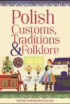 KNYGA Sophie Hodorowicz Knab Polish Customs, Traditions & Folklore