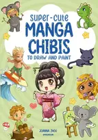 KNYGA Joanna Zhou Super-Cute Manga Chibis to Draw and Paint