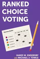 KNYGA James W. (Professor of Political Science, Harry S Truman School of Government and Public Affairs, Professor of Political Science, Harry S Truman School of Government and Public Affairs, University of Missouri) Endersby Ranked Choice Voting