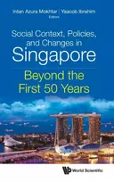 KNYGA Intan Azura Mokhtar Social Context, Policies, And Changes In Singapore: Beyond The First 50 Years