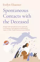 KNYGA Evelyn Elsaesser Spontaneous Contacts with the Deceased ? A large?scale international survey reveals the circumstances, lived experience and beneficial imp