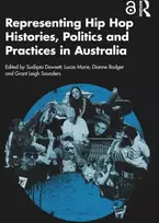 KNYGA Sudiipta Dowsett Representing Hip Hop Histories, Politics and Practices in Australia