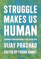 KNYGA Vijay Prashad Struggle Is What Makes Us Human