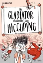 KNYGA Timothy Knapman Readerful Rise: Oxford Reading Level 11: The Gladiator Who Couldn't Stop Hiccuping