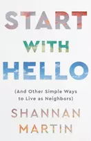 KNYGA Shannan Martin Start with Hello – (And Other Simple Ways to Live as Neighbors)