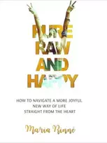 KNYGA Maria Rinne Pure, Raw and Happy - How to Navigate a More Joyful New Way of Life Straight from the Heart