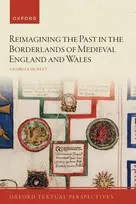 KNYGA Georgia Henley Reimagining the Past in the Borderlands of Medieval England and Wales