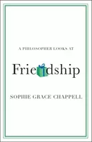 KNYGA Sophie Grace (The Open University, Milton Keynes) Chappell Philosopher Looks at Friendship