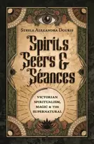 KNYGA Steele Alexandra Douris Spirits, Seers & Seances