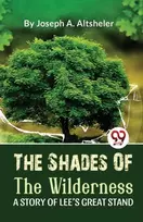 KNYGA Joseph A. Altsheler Shades of the Wilderness a Story of Lee?S Great Stand