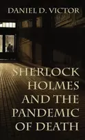 KNYGA Daniel Victor Sherlock Holmes and The Pandemic of Death