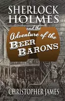 KNYGA Christopher James Sherlock Holmes and The Adventure of The Beer Barons
