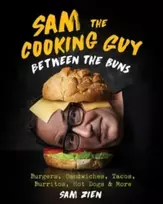 KNYGA Sam Zien Sam the Cooking Guy: Between the Buns