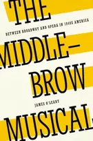 KNYGA James (Frederick R. Selch Associate Professor of Musicology, Frederick R. Selch Associate Professor of Musicology, Oberlin College and Conservatory) O'Leary Middlebrow Musical