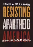 KNYGA Miguel A. De La Torre Resisting Apartheid America