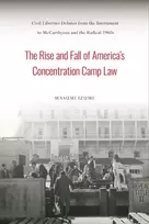 KNYGA Masumi Izumi Rise and Fall of America's Concentration Camp Law