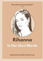 KNYGA Kristina Dehlin Rihanna: In Her Own Words