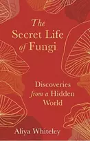 KNYGA Aliya Whiteley Secret Life of Fungi