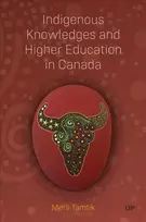KNYGA Merli Tamtik Indigenous Knowledges and Higher Education in Canada