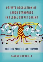 KNYGA Sarosh Kuruvilla Private Regulation of Labor Standards in Global Supply Chains