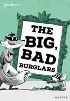 KNYGA Abie Longstaff Readerful Rise: Oxford Reading Level 7: The Big, Bad Burglars