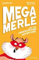 KNYGA Becka Moor Readerful Independent Library: Oxford Reading Level 10: Mega Merle and the Underground Adventure