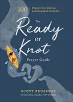 KNYGA Scott Kedersha Ready or Knot Prayer Guide – 100 Prayers for Dating and Engaged Couples