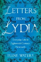 KNYGA Irene Waters Letters from Lydia: Everyday Life in Eighteenth Century Newcastle