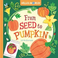 KNYGA Jill Mcdonald Hello, World! From Seed to Pumpkin