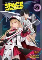 KNYGA Ryuto Reborn as a Space Mercenary: I Woke Up Piloting the Strongest Starship! (Light Novel) Vol. 6