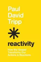 KNYGA Paul David Tripp Reactivity