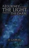 KNYGA D. Gabriel Journey of Finding the Light Through the Dark